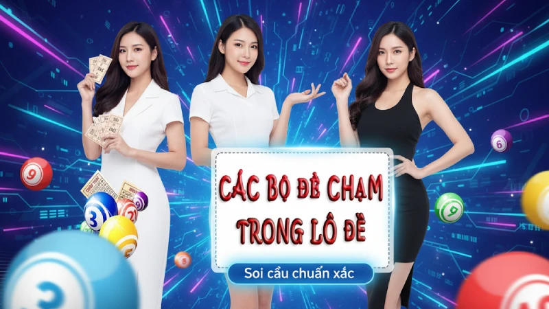 Phương Pháp Soi Cầu Đề Chạm
