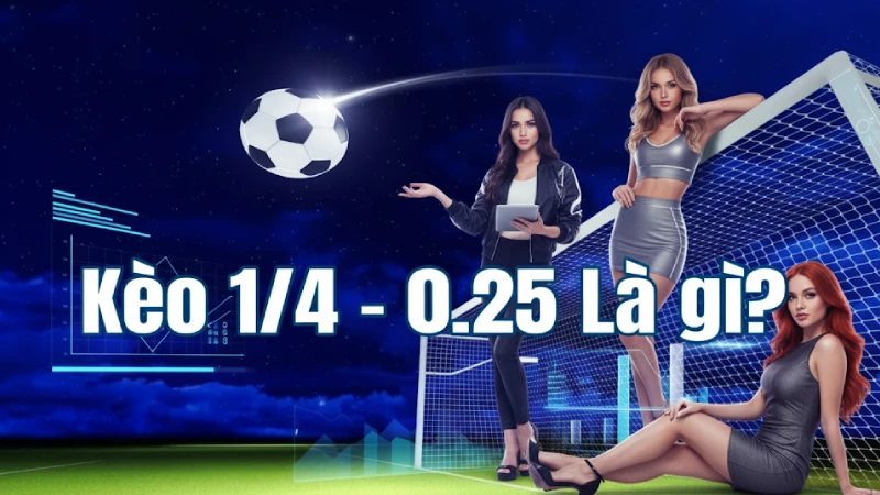 Giải Mã Tỷ Lệ 0.25: Nghệ Thuật Cân Bằng Rủi Ro Trong Cược Bóng Đá Giải Mã Tỷ Lệ 0.25: Nghệ Thuật Cân Bằng Rủi Ro Khi Cược
